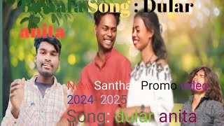 DULAR ANITA NEW SANTHALI PROMO VIDEO 2024- 2025 NIRAJ SOREN \u0026 BASANTI RANI