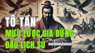 “Tung Hoành Bài Hợp” Tô Tần - Mưu Lược Gia Đứng Đầu Lịch Sử - Cuộc Đời của Chiến Lược Gia Giỏi Nhất