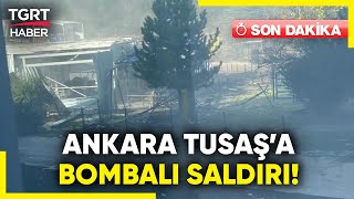 #SONDAKİKA | Ankara Kazan'da TUSAŞ Tesislerinde Canlı Bomba Saldırısı: Özel Harekat Timleri Bölgede!