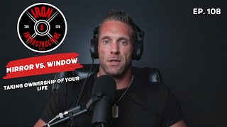 Ep 108 | Mirror vs. Window | Taking Ownership of Your Life