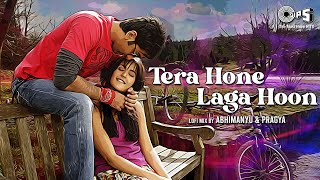 Tera Hone Laga Hoon - Lofi Mix | Ajab Prem Ki Ghazab Kahani | Ranbir | Katrina | Atif, Alisha Chinai