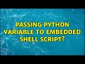 Passing python variable to embedded shell script?