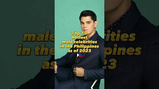 Top 10 and hottest male celebrities in the Philippines as of 2023. #shorts #top10 #viral