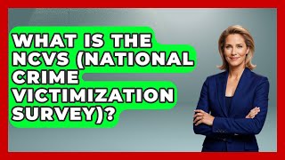 What Is The NCVS (National Crime Victimization Survey)? - True Crime Lovers