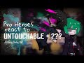 Pro Heroes & LOV react to UNTOUCHABLE + ??? ◀Villain¡Deku¡AU▶ [Bnha/Mha]