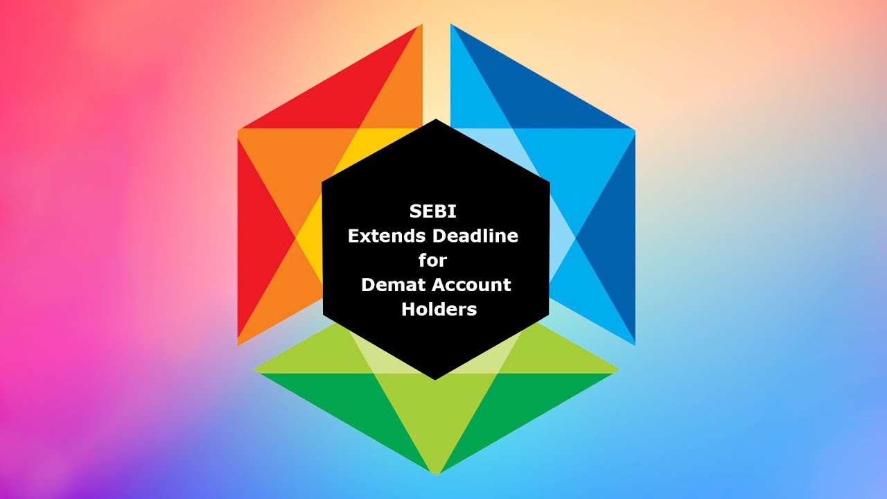 Sebi Extends Nomination Deadline For Demat Account Holders To December ...