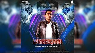 Lamberghini - Ashraf Khan Remix | The Doorbeen Feat Ragini
