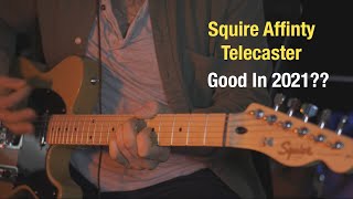 'Squire Affinity' Telecaster, Good in 2021??