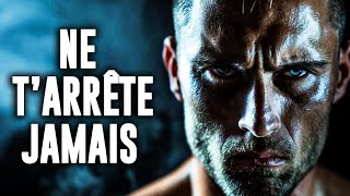 NE T’ARRÊTE JAMAIS | Vidéo de motivation puissante pour affronter la vie !