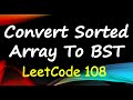 Convert Sorted Array to Binary Search Tree | Array to BST | LeetCode 108