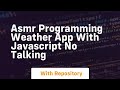 Asmr programming weather app with javascript no talking