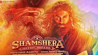 Shamshera Movie Official Teaser Trailer & Release Date Update, Ranbeer Kapoor, Sanjay Dutt, Vaani K,