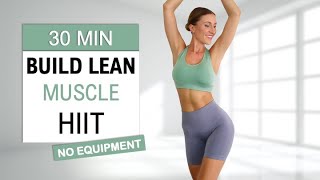 30 Min Build Lean Muscle + Burn Fat | NO JUMPING HIIT| Get Strong, No Equipment, Tone Your Body