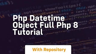 Php datetime object full php 8 tutorial