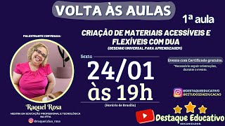 AULA 01 | Volta às aulas: CRIAÇÃO DE MATERIAIS ACESSÍVEIS E FLEXÍVEIS com DUA.