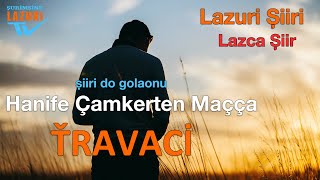 Lazca Şiir | Hanife Çamkerten Maçça - Travaci