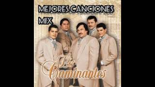 LOS CAMINANTES - MIX  DE Las mejores canciones