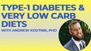 Type-1 Diabetes and Very Low Carb Diets with Andrew Koutnik, PhD