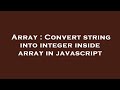 Array : Convert string into integer inside array in javascript