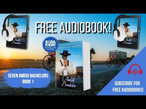 The Amish Bachelor – Book 1 (FULL AUDIOBOOK FREE) The Seven Amish Bachelors Series by Samantha Price