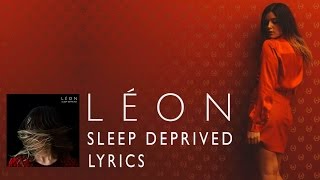 LÉON - Sleep Deprived (Lyrics)