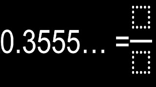 0.3555… convertir decimal a fraccion y reducir , decimales infinitos a fracciones, transformar pasar