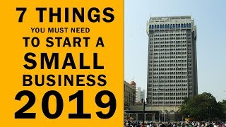 7 THINGS You Need to Start a Small Business in 2019