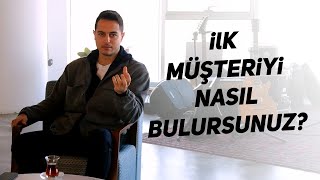 İlk müşteriyi nasıl bulursunuz ? | Kısa ve Öz 162