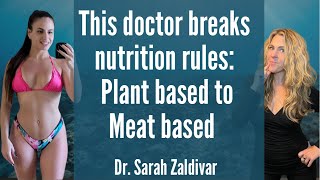 This doctor breaks nutrition rules: Plant based to Meat based with Dr. Sarah Zaldivar