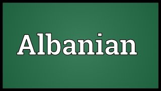 Albanian Meaning