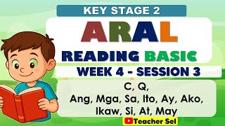 ARAL Reading Basic Week 4 Session 3 -Key Stage 2 -C, Q,Ang, Mga, Sa, Ito, Ay, Ako,Ikaw, Si, At, May