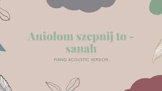 Sanah - Aniołom szepnij to Piano Acoustic Karaoke Instrumental