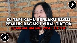 DJ TAPI KAMU BERLAKU BAGAI PEMILIK RAGAKU TAPI AKU LETIH JUGA🎶DJ MASING MASING BY FARRIJ RMX