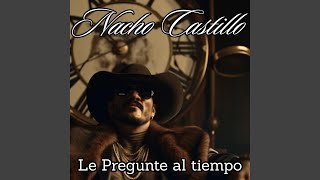 Nacho Castillo Le Pregunte Al Tiempo Acordes Chordify