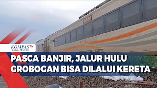 Pasca Banjir, Jalur Hulu Grobogan Bisa Dilalui Kereta