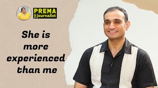 She is more experienced than me - Akun Sabharwal || Prema The Journalist