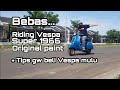 Vespa Super 1966 Orisinil datang dan dicobain berdua bini.