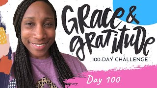 Grace \u0026 Gratitude 100 Day Challenge - Keys To A Tranquil Life (Day 100)