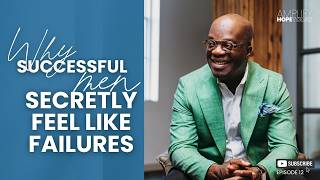 Why Successful Men Secretly Feel Like Failures | 12