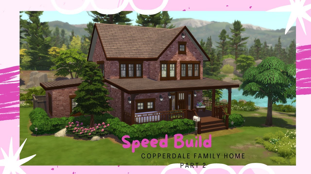 The Sims 4 || Speed Build | Copperdale Family Home | Part 2 - YouTube