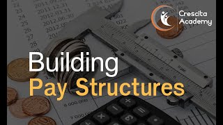 Building Pay Structures for Beginners By Crescita Academy #PayStructure #CompensationAndBenefits