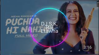 puchda hi nahi song Neha kakkar DJ Mix Song