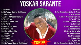 Y o s k a r S a r a n t e 2024 MIX 30 Grandes Éxitos ~ 1990s music, Latin Pop, Latin, Bachata, D...