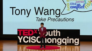 Take Precautions | Tony Wang | TEDxYouth@YCISChongqing