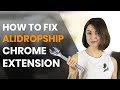 What to do if AliDropship EXTENSION is not working properly