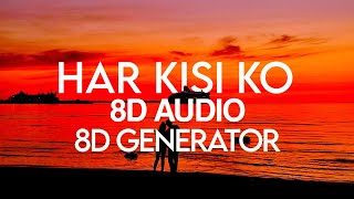 "Har Kisi Ko 8D Audio | Arijit Singh | Boss Movie | Akshay Kumar, Sonakshi Sinha | Use Headphones 🎧"
