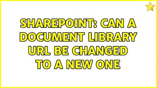 Sharepoint: Can a Document Library URL be changed to a new one (4 Solutions!!)