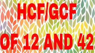 HCF of 12 and 42|GCF of 12 and 42