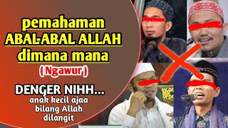 pemahaman ABAL-ABAL ALLAH ada dimana mana(NGAWUR)•Ustadz Bawazier, Ustadz Syafiq, ustadz Dzulqarnain