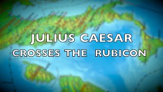 Julius Caesar crosses the Rubicon